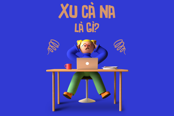 Xu cà na là gì? Ý nghĩa hot trend xu cà na